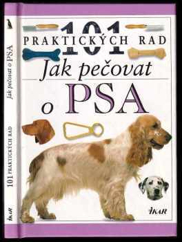 Jak pečovat o psa : Kompletní kniha o výchově a výcviku psů. Srozumitelný a vlídný přístup k výcviku psů - Bruce Fogle (1996, Ikar) - ID: 751321