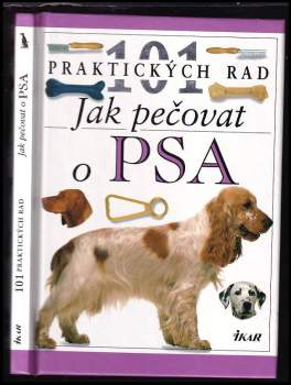 Jak pečovat o psa : Kompletní kniha o výchově a výcviku psů. Srozumitelný a vlídný přístup k výcviku psů - Bruce Fogle (1996, Ikar) - ID: 789068