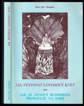 Jak pěstovat lotosový svět, aneb, Jak se zenový buddhista připravuje na smrt