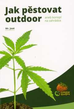 Jak pěstovat outdoor, aneb, Konopí na zahrádce