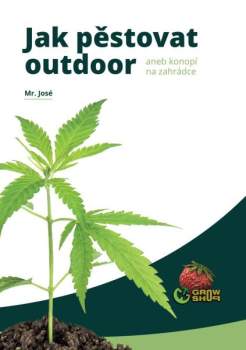 Jak pěstovat outdoor, aneb, Konopí na zahrádce