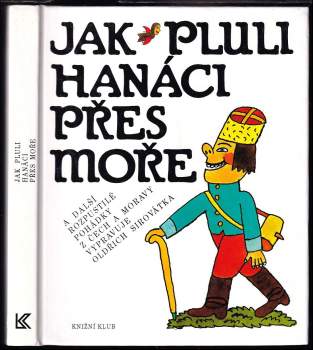 Jak pluli Hanáci přes moře a další rozpustilé pohádky z Čech a Moravy