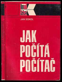 Jak počítá počítač - Jan Sokol (1977, Státní nakladatelství technické literatury) - ID: 65724