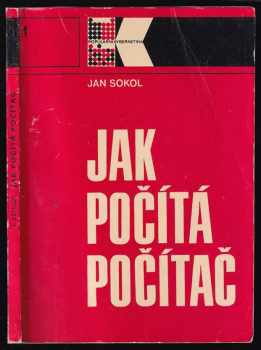 Jak počítá počítač - Jan Sokol (1977, Státní nakladatelství technické literatury) - ID: 738156