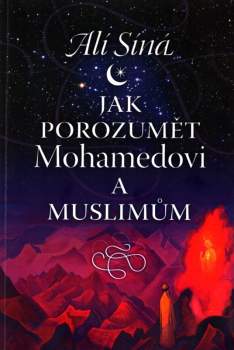 Jak porozumět Mohamedovi a muslimům