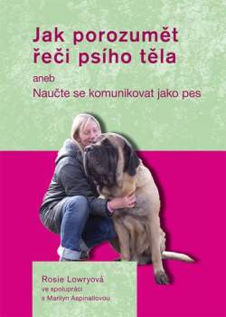 Jak porozumět řeči psího těla, aneb, Naučte se komunikovat jako pes