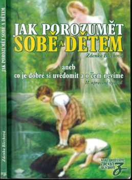 Zdenka Blechová: Jak porozumět sobě a dětem, aneb, Co je dobré si uvědomit a o čem nevíme