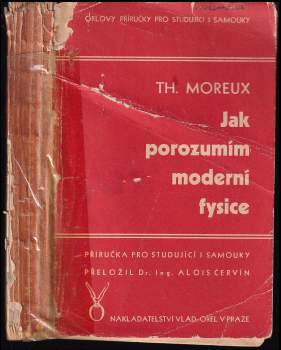 Jak porozumím moderní fysice. Příručka pro studující a samouky