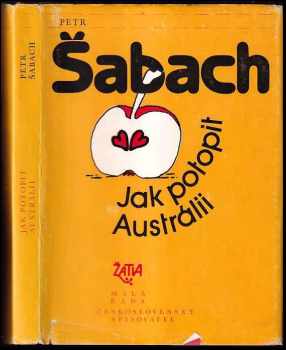 Jak potopit Austrálii : [povídky] - Petr Šabach (1986, Československý spisovatel) - ID: 711297