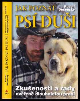 Jak poznat psí duši : zkušenosti a rady ověřené dlouholetou praxí - Rudolf Desenský (2008, XYZ) - ID: 819770