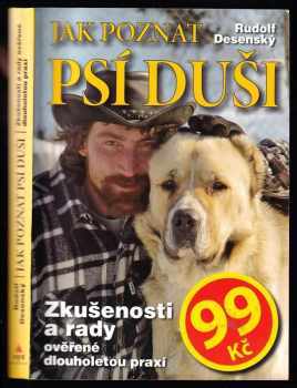 Jak poznat psí duši : zkušenosti a rady ověřené dlouholetou praxí - Rudolf Desenský (2008, XYZ) - ID: 1233804