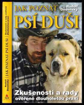 Rudolf Desenský: Jak poznat psí duši - zkušenosti a rady ověřené dlouholetou praxí