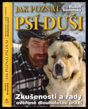Jak poznat psí duši : zkušenosti a rady ověřené dlouholetou praxí - Rudolf Desenský (2008, XYZ) - ID: 776578