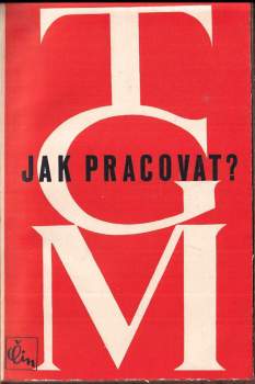 Tomáš Garrigue Masaryk: Jak pracovat?