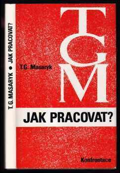 Tomáš Garrigue Masaryk: Jak pracovat? - Z přednášky z roku 1898