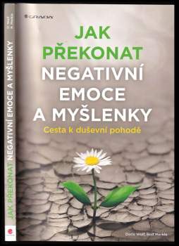 Doris Wolf: Jak překonat negativní emoce a myšlenky