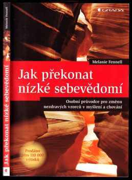 Melanie J. V Fennell: Jak překonat nízké sebevědomí - osobní průvodce pro změnu nezdravých vzorců v myšlení a chování