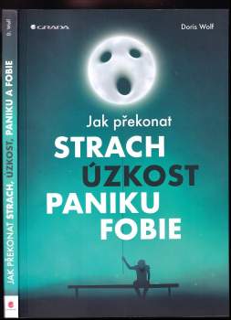 Doris Wolf: Jak překonat strach, úzkost, paniku, fobie