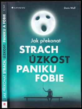 Doris Wolf: Jak překonat strach, úzkost, paniku, fobie