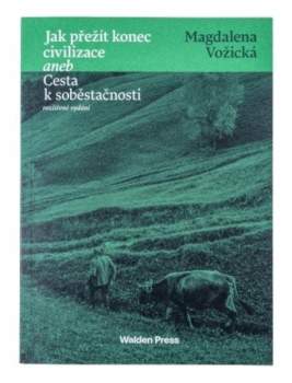 Jak přežít konec civilizace, aneb, Cesta k soběstačnosti