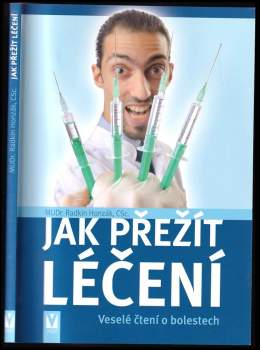 Jak přežít léčení PODPIS RADKIN HONZÁK : veselé čtení o bolestech