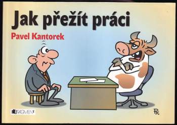 Pavel Kantorek: Jak přežít práci