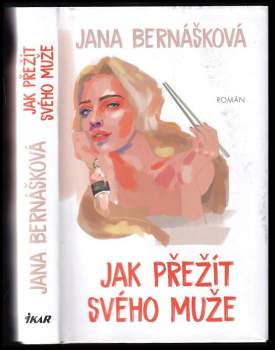 Jana Bernášková: Jak přežít svého muže