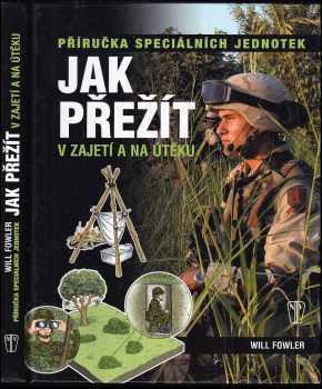 Jak přežít v zajetí a na útěku - Will Fowler (2008, Naše vojsko) - ID: 639000