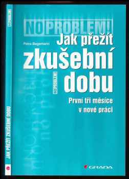 Petra Begemann: Jak přežít zkušební dobu : první tři měsíce v nové práci