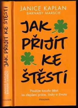 Jak přijít ke štěstí - Janice Kaplan, Barnaby Marsh (2019, Euromedia Group) - ID: 604094