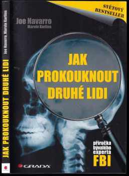 Jak prokouknout druhé lidi : příručka bývalého experta FBI - Joe Navarro, Marvin Karlins (2010, Grada) - ID: 768915