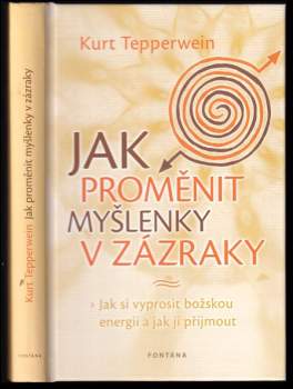Kurt Tepperwein: Jak proměnit myšlenky v zázraky