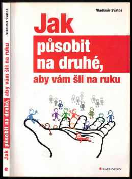 Jak působit na druhé, aby vám šli na ruku