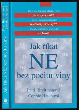 Jak říkat "ne" bez pocitu viny : a jak říkat "ano" většímu množství volného času, větší radosti ze života a všemu, co je pro vás důležité - Patti Breitman, Connie Hatch (2000, Columbus) - ID: 802845