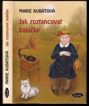 Marie Kubátová: Jak roztancovat babičky