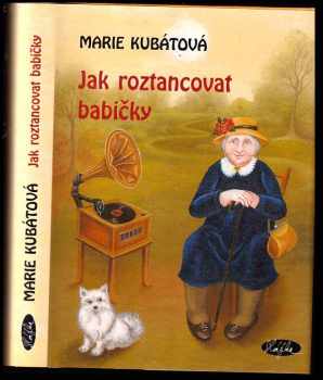 Marie Kubátová: Jak roztancovat babičky