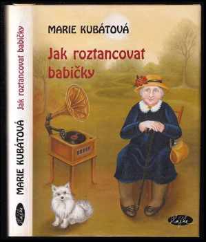 Marie Kubátová: Jak roztancovat babičky