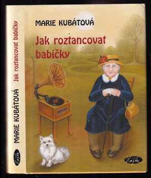 Marie Kubátová: Jak roztancovat babičky