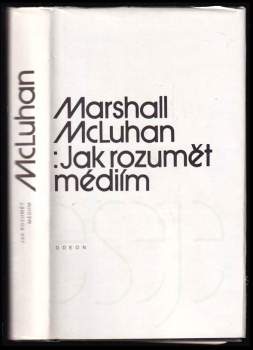 Marshall McLuhan: Jak rozumět médiím