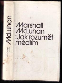 Marshall McLuhan: Jak rozumět médiím