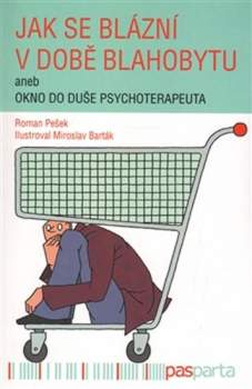 Jak se blázní v době blahobytu, aneb, Okno do duše psychoterapeuta