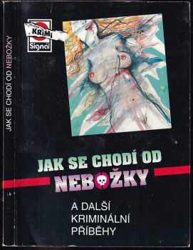 Jak se chodí od nebožky a další kriminální příběhy (2000, Pražská vydavatelská společnost) - ID: 942882