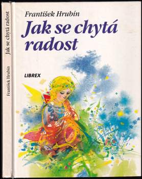 František Hrubín: Jak se chytá radost