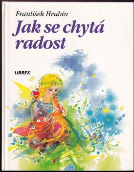 František Hrubín: Jak se chytá radost