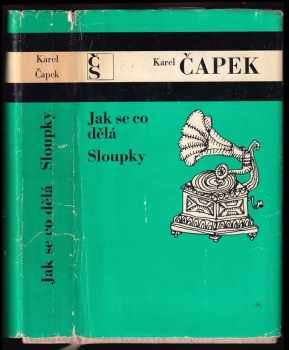 Jak se co dělá ; Sloupky - Karel Čapek (1973, Československý spisovatel) - ID: 608203