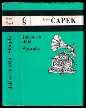 Jak se co dělá ; Sloupky - Karel Čapek (1973, Československý spisovatel) - ID: 111965