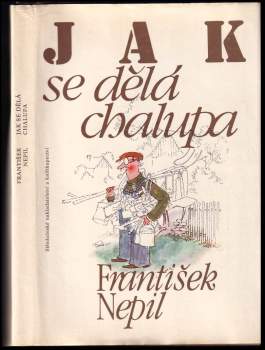František Nepil: Jak se dělá chalupa