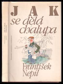 František Nepil: Jak se dělá chalupa