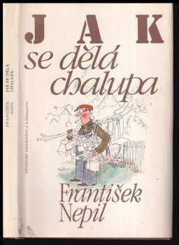 Jak se dělá chalupa - František Nepil (1984, Středočeské nakladatelství a knihkupectví) - ID: 615792