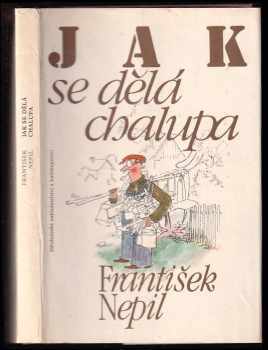 František Nepil: KOMPLET František Nepil 5X Střevíce z lýčí + Apokryfy z éteru + Dobré a ještě lepší jitro + Jak se dělá chalupa + Lipová alej